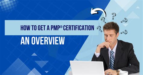 How to Get a PMP Certification: An Overview .